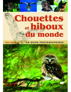 CHOUETTES ET HIBOUX DU MONDE - UN GUIDE PHOTOGRAPHIQUE