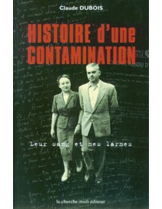 HISTOIRE D UNE CONTAMINATION LEUR SANG ET MES LARMES