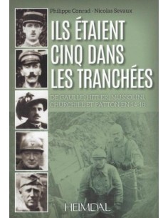 ILS ÉTAIENT CINQ DANS LES TRANCHÉES: HITLER-MUSSOLINI-CHURCHILL-PATTON-DE GAULLE