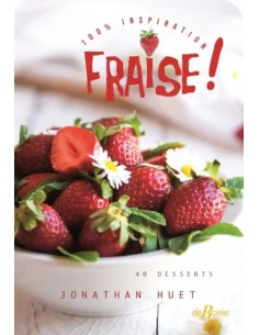 100 % INSPIRATION FRAISE ! 40 DESSERTS