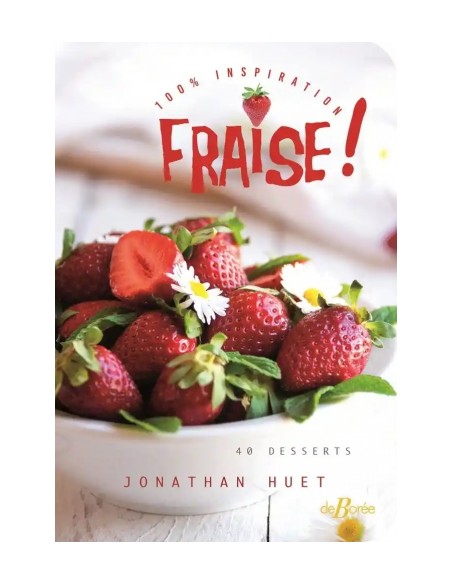100 % INSPIRATION FRAISE ! 40 DESSERTS