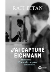 J'AI CAPTURÉ EICHMANN, MÉMOIRES D'UN MAÎTRE ESPION DU MOSSAD