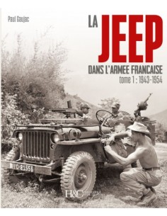 LA JEEP DANS L'ARMÉE FRANÇAISE - TOME 1, DE 1943 À 1954