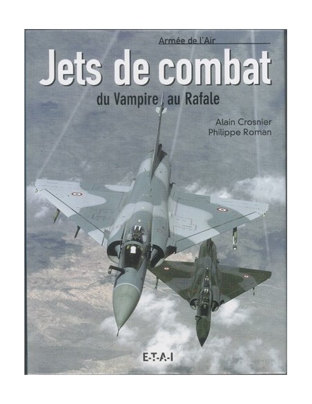 JETS DE COMBAT, DU VAMPIRE AU RAFALE