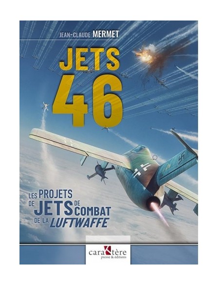 JETS 46 - LES PROJETS DE JETS DE COMBAT DE LA LUFTWAFFE