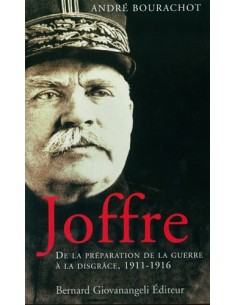 JOFFRE DE LA PREPARATION DE LA GUERRE A LA DISGRACE 1911-1915