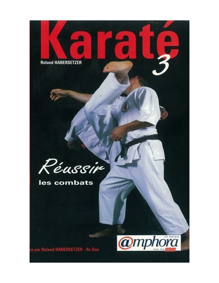 KARATÉ 3 REUSSIR LES COMBATS