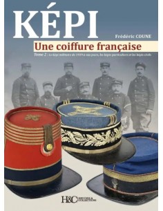 KÉPI. UNE COIFFURE FRANÇAISE - TOME 2, DE 1939 À NOS JOURS
