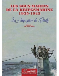 LES SOUS-MARINS DE LA KRIEGSMARINE 1935-1945 - VOLUME 1