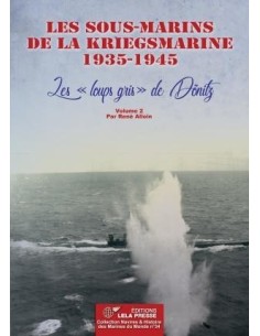 LES SOUS-MARINS DE LA KRIEGSMARINE 1935-1945 - VOLUME 2