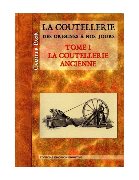 LA COUTELLERIE DES ORIGINES À NOS JOURS, TOME 1, LA COUTELLERIE ANCIENNE