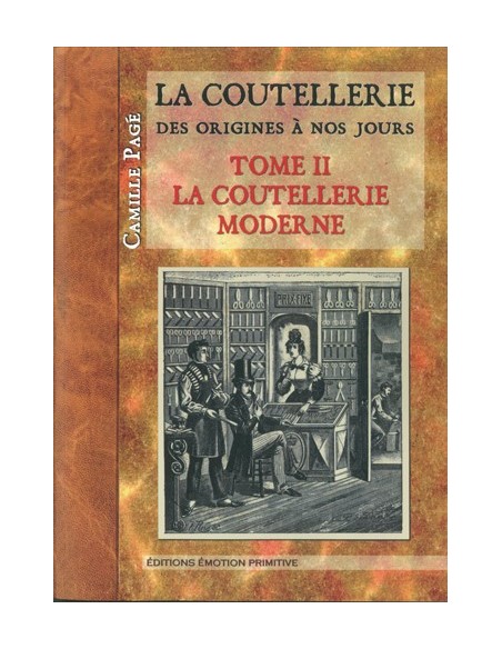 LA COUTELLERIE DES ORIGINES À NOS JOURS, TOME 2, LA COUTELLERIE MODERNE