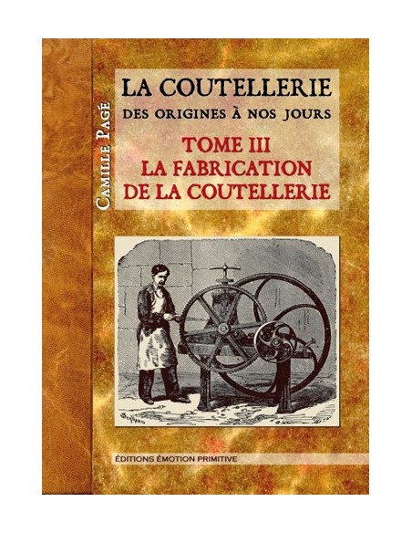 LA COUTELLERIE DES ORIGINES À NOS JOURS, TOME 3