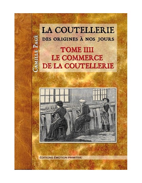 LA COUTELLERIE DES ORIGINES À NOS JOURS, TOME 4