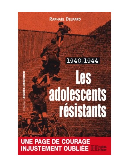 LES ADOLESCENTS RÉSISTANTS, 1940-1944