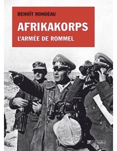 AFRIKAKORPS - L ARMÉE DE ROMMEL