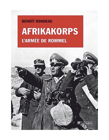AFRIKAKORPS - L ARMÉE DE ROMMEL