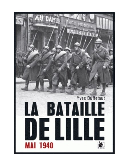 LA BATAILLE DE LILLE - MAI 1940