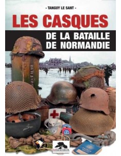 LES CASQUES DE LA BATAILLE DE NORMANDIE