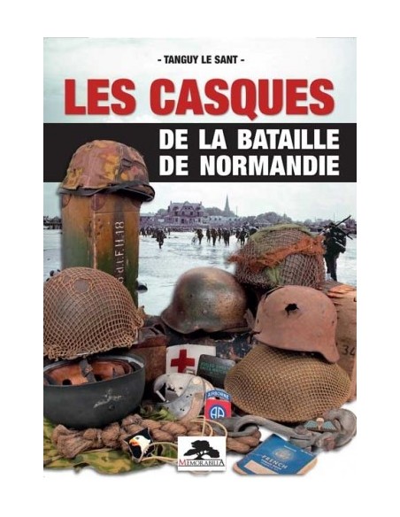 LES CASQUES DE LA BATAILLE DE NORMANDIE