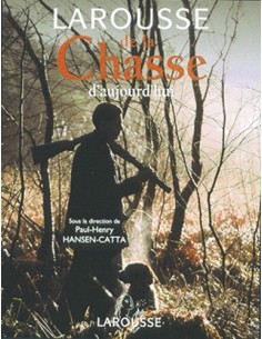 LAROUSSE DE LA CHASSE D AUJOURD HUI