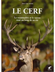 LE CERF. LE RECONNAITRE ET LE SUIVRE TOUT AU LONG DE SA VIE 2