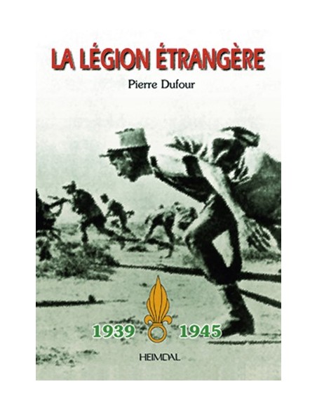 LA LEGION ETRANGERE 1939-1945