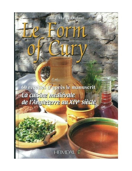 LE FORM OF CURY, LA CUISINE MEDIEVALE DE L ANGLETERRE AU XIVEME SIECLE