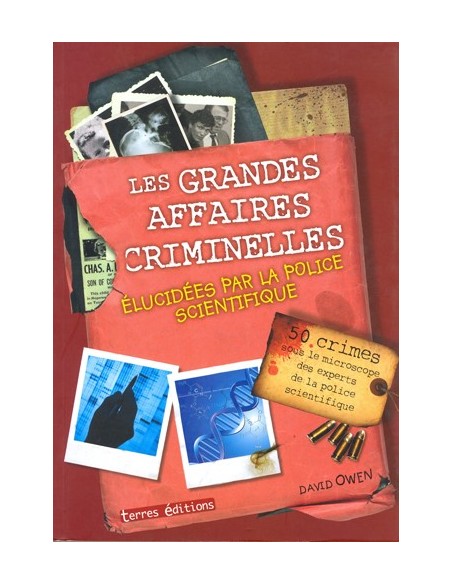 LES GRANDES AFFAIRES CRIMINELLES ÉLUCIDÉES PAR LA POLICE SCIENTIFIQUE