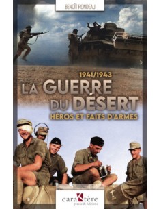 1941/1943 LA GUERRE DU DÉSERT, HÉROS ET FAITS D'ARMES