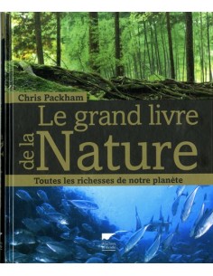 LE GRAND LIVRE DE LA NATURE. TOUTES LES RICHESSES DE NOTRE PLANETE