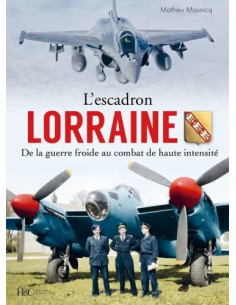 L'ESCADRON LORRAINE - DE LA GUERRE FROIDE AU COMBAT DE HAUTE INTENSITÉ