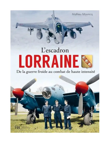 L'ESCADRON LORRAINE - DE LA GUERRE FROIDE AU COMBAT DE HAUTE INTENSITÉ