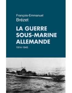 LA GUERRE SOUS MARINE ALLEMANDE