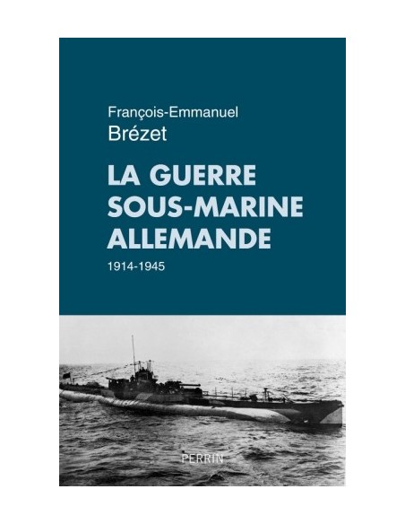 LA GUERRE SOUS MARINE ALLEMANDE
