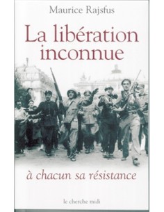 LA LIBÉRATION INCONNUE A CHACUN SA RÉSISTANCE