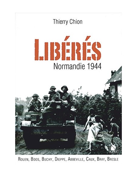 LIBÉRÉS ! - NORMANDIE 1944