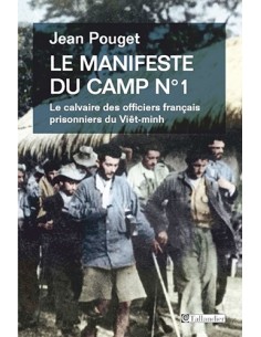 LE MANIFESTE DU CAMP N °1 - LE CALVAIRE DES OFFICIERS FRANÇAIS PRISONNIERS DU VIÊT-MINH