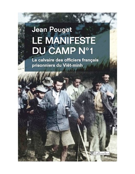 LE MANIFESTE DU CAMP N °1 - LE CALVAIRE DES OFFICIERS FRANÇAIS PRISONNIERS DU VIÊT-MINH