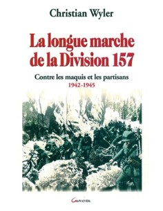 LA LONGUE MARCHE DE LA DIVISION 157 CONTRE LES MAQUIS ET LES PARTISANS