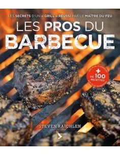 LES PROS DU BARBECUE - TOUT SAVOIR CUISINER : VIANDES, POISSONS, LÉGUMES, FRUITS
