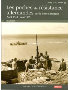LES POCHES DE RÉSISTANCE ALLEMANDES SUR LE LITTORAL FRANÇAIS 2