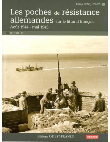 LES POCHES DE RÉSISTANCE ALLEMANDES SUR LE LITTORAL FRANÇAIS