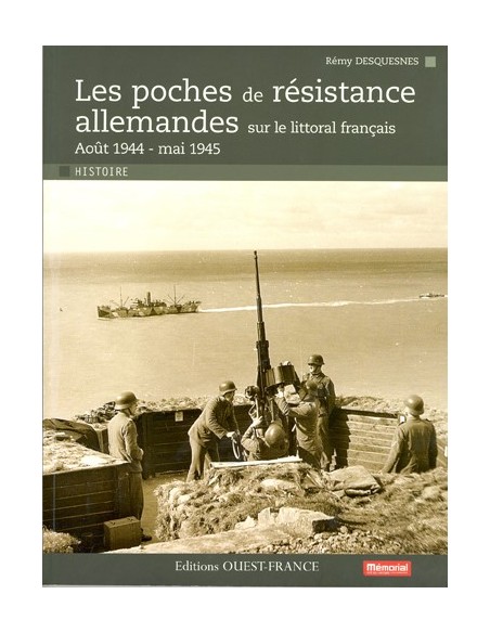LES POCHES DE RÉSISTANCE ALLEMANDES SUR LE LITTORAL FRANÇAIS