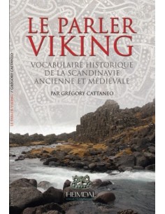 LE PARLER VIKING - VOCABULAIRE HISTORIQUE DE LA SCANDINAVIE ANCIENNE ET MÉDIÉVALE