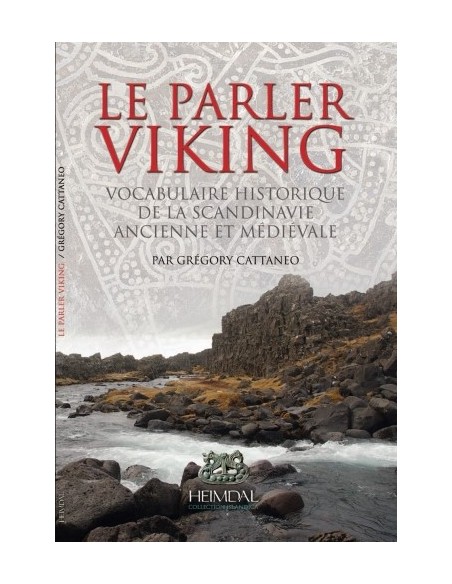 LE PARLER VIKING - VOCABULAIRE HISTORIQUE DE LA SCANDINAVIE ANCIENNE ET MÉDIÉVALE