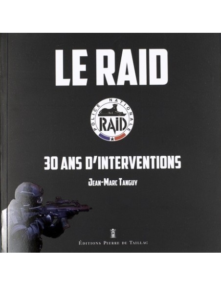 LE RAID - 30 ANS D'INTERVENTIONS