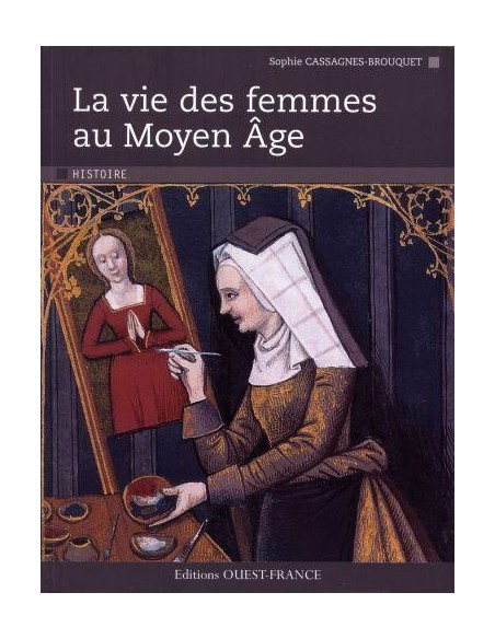 LA VIE DES FEMMES AU MOYEN ÂGE