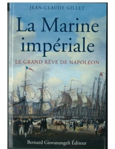 LA MARINE IMPÉRIALE, LE GRAND RÊVE DE NAPOLÉON