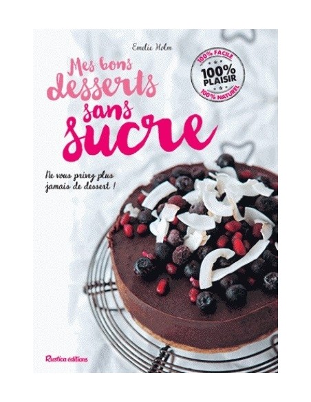 MES BONS DESSERTS SANS SUCRE